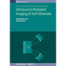 Ultrasound-Mediated Imaging of Soft Materials