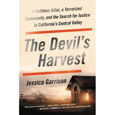 The Devil's Harvest: A Ruthless Killer, a Terrorized Community, and the Search for Justice in California's Central Valley