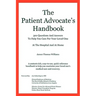 The Patient Advocate's Handbook 300 Questions And Answers To Help You Care For Your Loved One At The Hospital And At Home