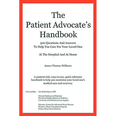 The Patient Advocate's Handbook 300 Questions And Answers To Help You Care For Your Loved One At The Hospital And At Home