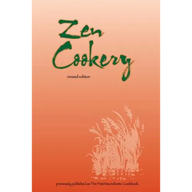 Zen Cookery: Previously Published as The First Macrobiotic Cookbook