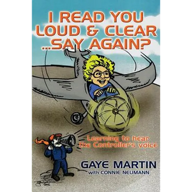 I Read You Loud and Clear...Say Again?: If You're Flying in Circles--Admit You're Lost