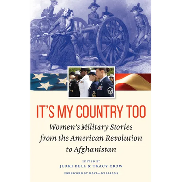 It's My Country Too: Women's Military Stories from the American Revolution to Afghanistan