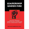 Leadership Under Fire: Advancing Progress, Communicating, Teaching and Setting Communities at Liberty