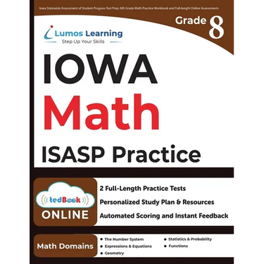 Iowa Statewide Assessment of Student Progress Test Prep: 8th Grade Math Practice Workbook and Full-length Online Assessments: ISASP Study Guide