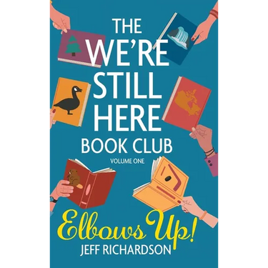 The We're Still Here Book Club. Volume One: Elbows Up!