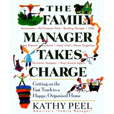 The Family Manager Takes Charge: Getting on the Fast Track to a Happy, Organized Home