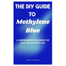 The DIY Guide to Methylene Blue: A Comprehensive Handbook for Safe and Efficient Use