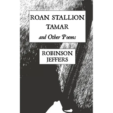 Roan Stallion, Tamar and Other Poems