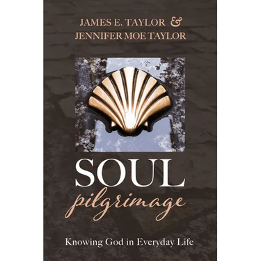 Soul Pilgrimage: Knowing God in Everyday Life