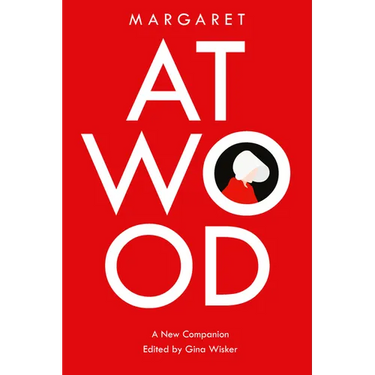 Margaret Atwood: A New Companion