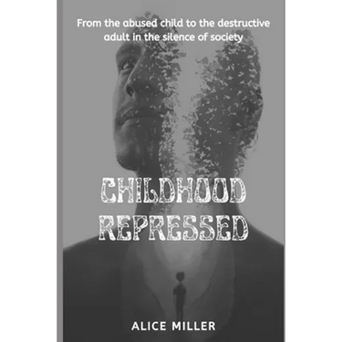 Childhood Repressed: From the abused child to the destructive adult in the silence of society