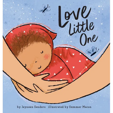 Love Little One: An enchanting gift book for babies and toddlers