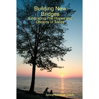 Building New Bridges: Embracing The Hopes and Dreams of Today