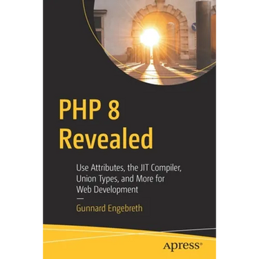 PHP 8 Revealed: Use Attributes, the Jit Compiler, Union Types, and More for Web Development​