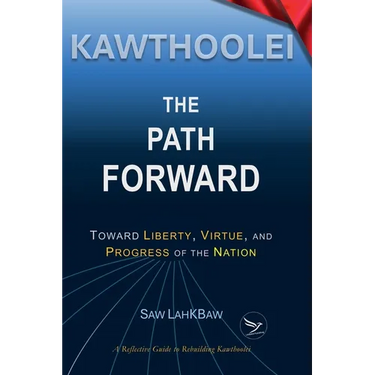 Kawthoolei - The Path Forward: Toward Liberty, Virtue, and Progress of the Nation