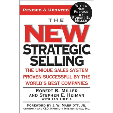 The New Strategic Selling: The Unique Sales System Proven Successful by the World's Best Companies