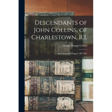 Descendants of John Collins, of Charlestown, R.I.: And Susannah Daggett, his Wife
