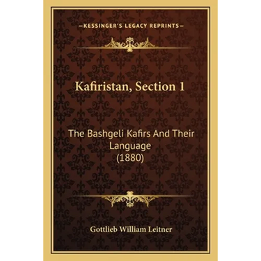 Kafiristan, Section 1: The Bashgeli Kafirs And Their Language (1880)