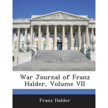 War Journal of Franz Halder, Volume VII
