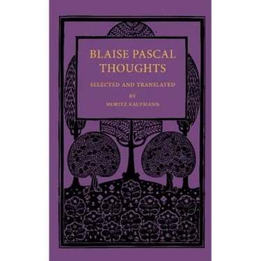 Blaise Pascal Thoughts: Selected and Translated