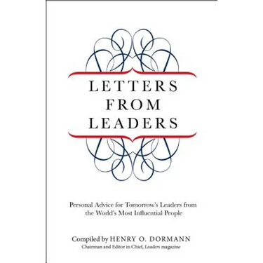 Letters from Leaders: Personal Advice For Tomorrow's Leaders From The World's Most Influential People