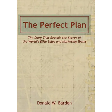 The Perfect Plan: The Story That Reveals the Secret of the World's Elite Sales and Marketing Teams