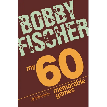 My 60 Memorable Games: Chess Tactics, Chess Strategies with Bobby Fischer