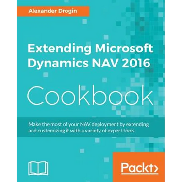 Extending Microsoft Dynamics NAV 2016 Cookbook