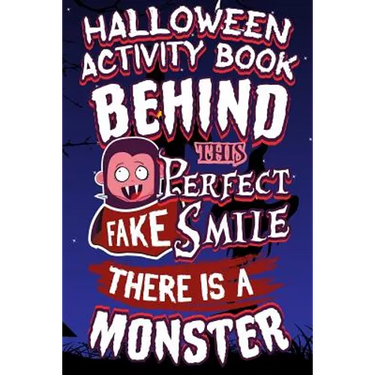 Halloween Activity Book Behind This Perfect Fake Smile There Is A Monster: Halloween Book for Kids with Notebook to Draw and Write
