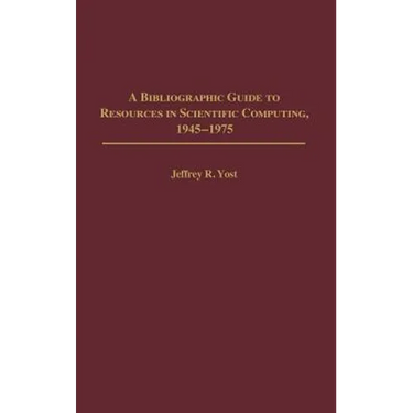 A Bibliographic Guide to Resources in Scientific Computing, 1945-1975