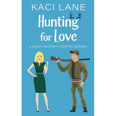 Hunting for Love: A Sweet Southern Romantic Comedy