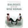 Dialogues with the Wise Woman