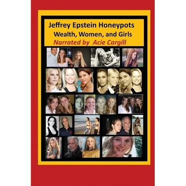 Jeffrey Epstein Honeypots: Wealth, Women, and Girls