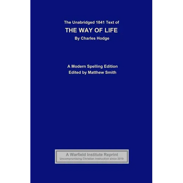 The Unabridged 1841 Text of The Way of Life: A Modern Spelling Edition