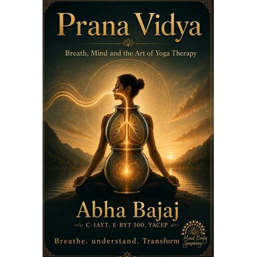 Prana Vidya: Breath, Mind and the Art of Yoga Therapy
