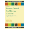 Solution-Focused Brief Therapy in Schools: A 360-Degree View of the Research and Practice Principles