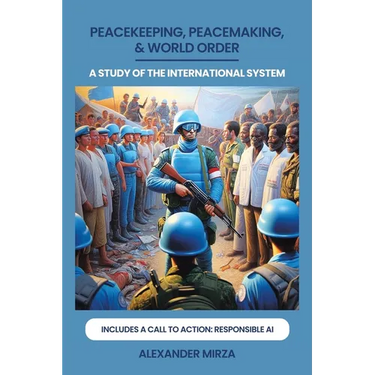 Peacekeeping, Peacemaking, & World Order: A Study of the International System