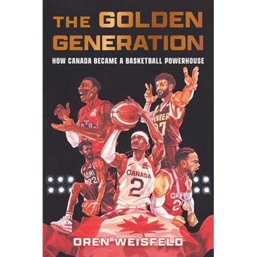 The Golden Generation: How Canada Became a Basketball Powerhouse