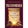 Transformed: An Ancient Guide for Modern Healing