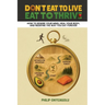 Don't Eat To Live, Eat To Thrive: How to Rewire Your Mind, Heal Your Body, and Redefine the Way You Eat Forever