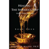 Healing The Shaman's Way - Book 4 - Essential Oils