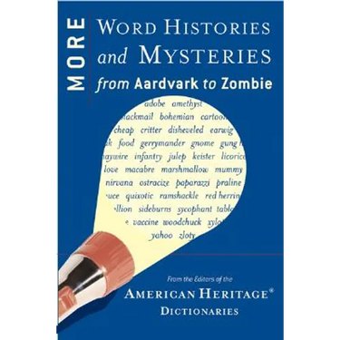 More Word Histories and Mysteries: From Aardvark to Zombie