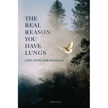 The Real Reason You Have Lungs: Love Notes for Savasana