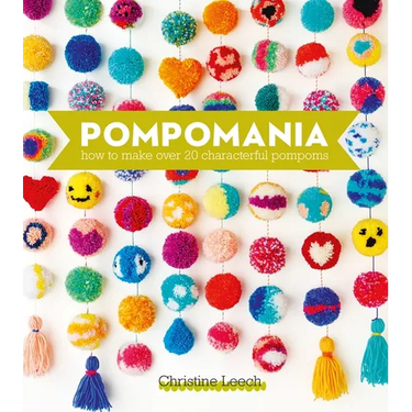 Pompomania: How to Make Over 20 Characterful Pompoms