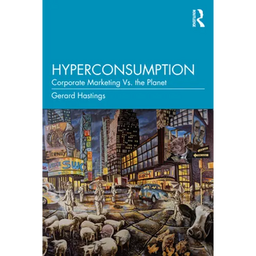 Hyperconsumption: Corporate Marketing vs. the Planet