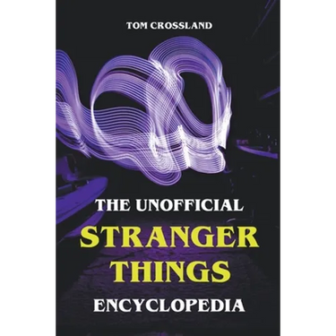 The Unofficial Stranger Things Encyclopedia