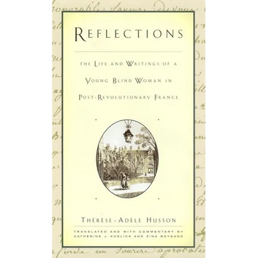Reflections: The Life and Writings of a Young Blind Woman in Post-Revolutionary France