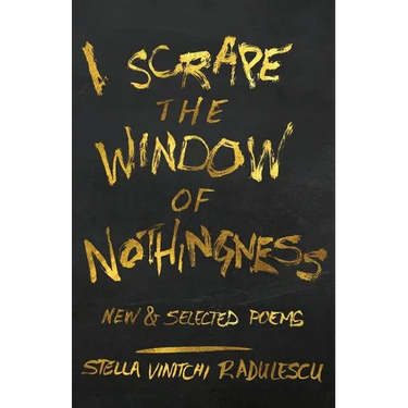 I Scrape the Window of Nothingness: New & Selected Poems