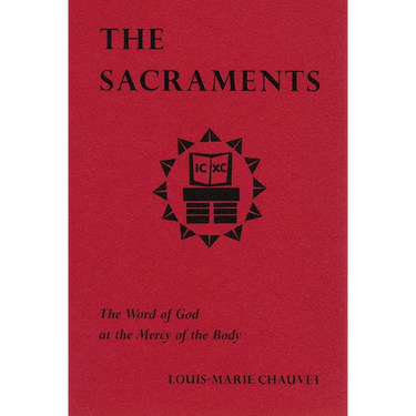 The Sacraments: The Word of God at the Mercy of the Body